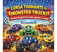 FURIA DEL MONSTER TRUCK!: Libro illustrato per bambini | Una corsa con big wheel piena di ruggiti, applausi e coraggio | Avventura, Monster Truck | ... anni | 30 pagine | Dimensioni 21,5 x 21,5 cm