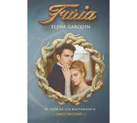 FURIA (EL CLUB DE LOS BASTARDOS II): UN ROMANCE CON ESCOCESES EN EL LONDRES DE LA REGENCIA