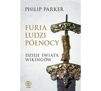 Furia ludzi Północy - Philip Parker (littérature, histoire en polonais)