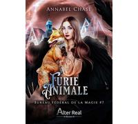 Furie animale Bureau fédéral de la magie - T07 - Annabel Chase - Alter Real - broché - Roman