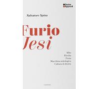 Furio Jesi. Mito. Rivolta. Festa. Macchina mitologica. Cultura di destra