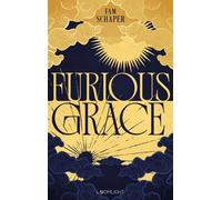 Furious Grace Düstere Urban Romantasy mit griechischer Mythologie, Female Rage und bittersüßer Second Chance Romance. Über Flüche, Verrat und Frauen, die es mit den Göttern selbst aufnehmen. - Fam Sch
