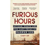 Furious Hours: Murder, Fraud and the Last Trial of Harper Lee – Windmill Books