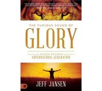 Furious Sound Of Glory The by Jeff Jansen Jeff Jansen (Auteur)
