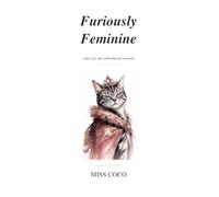 Furiously Feminine: Rules for quietly ungovernable