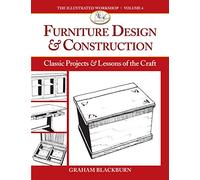 Furniture Design & Construction: Classic Projects & Lessons of the Craft
