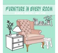 Furniture in Every Room: Simple, Bright, and Fun!: A fun coloring book with furniture for every room! Simple shapes, bright details - perfect for kids and the whole family!