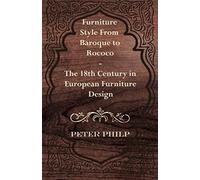 Furniture Style From Baroque To Rococo - The 18th Century In European Furniture Design