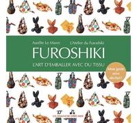 Furoshiki L'art d'emballer avec du tissu. Mon geste zéro déchet ! - Aurélie Le Marec - Un Dimanche Apres-Midi - broché - Guide