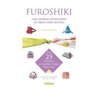 Furoshiki - L'art Japonais D'envelopper Les Objets Dans Un Tissu - Avec 25 Modèles Et Instructions Pas À Pas