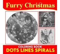 Furry Christmas Dots Lines Spirals Coloring Book: Containing 30 Illustration Of Xmas Furry For Adults, Teens To Drawing | A Lots Of Hidden Pictures ... & Christmas | Special Gifts | Gag Gifts