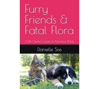 Furry Friends & Fatal Flora: A Pet Owner's Guide To Poisonous Plants