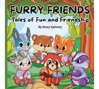 FURRY FRIENDS: Tales of Fun and Friendship: Children’s Book of 70 Beautifully Illustrated Pages Featuring Rhyming Stories of Animal Adventures and Friendship By Stacy Spinney