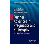 Further Advances In Pragmatics And Philosophy