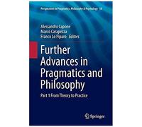 Further Advances In Pragmatics And Philosophy