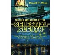 Further Adventures of the Celestial Sleuth: Using Astronomy to Solve More Mysteries in Art, History, and Literature (Springer Praxis Books) - [Version Originale] Inconnu (Auteur)