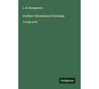 Further Chronicles of Avonlea: in large print