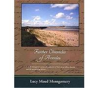 Further Chronicles of Avonlea Lucy Maud Montgomery (Auteur)