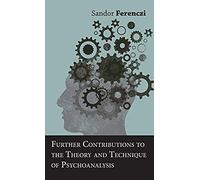 Further Contributions To The Theory And Technique Of Psychoanalysis
