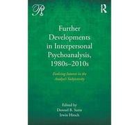 Further Developments in Interpersonal Psychoanalysis, 1980s-2010s: Evolving Interest in the Analystes Subjectivity (Psychoanalysis in a New Key Book Series) - [Version Originale] Inconnu (Auteur)