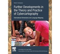 Further Developments In The Theory And Practice Of Cybercartography: International Dimensions And Language Mapping (Volume 7) (Modern Cartography Series, Volume 7)