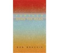 Further Down the Road Brackin, Bob (Auteur)