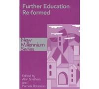 Further Education Re-Formed, New Millennium Series Alan Smithers, Pamela Robinson (Auteur)