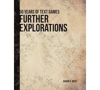 Further Explorations: 50 Years of Text Games