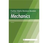 Mechanics : Further Mathematics Revision Booklet For Ccea Gcse
