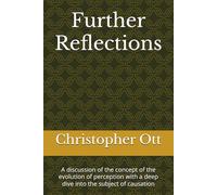 Further Reflections: A discussion of the concept of the evolution of perception with a deep dive into the subject of causation