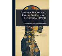 Further Report And Papers On Epidemic Influenza, 1889-92