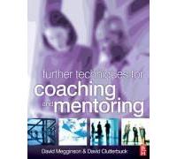 Further Techniques For Coaching And Mentoring