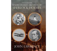 Further Undiscovered Archives Of Sherlock Holmes