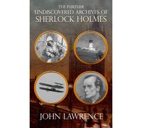 Further Undiscovered Archives Of Sherlock Holmes