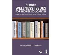 Further Wellness Issues For Higher Educa Dr David S Anderson, Usa Ph D George Mason Univesity (Auteur)