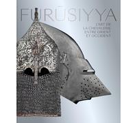 Furusiyya (français): L'art de la chevallerie entre Orient et Occident