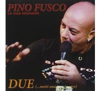 Fusco Pino - Due (...Metti Una Voce in Giro)