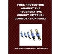 Fuse Protection Against The Regenerative Circuit Internal Commutation Fault