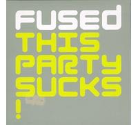 Fused - This Party Sucks [Import]