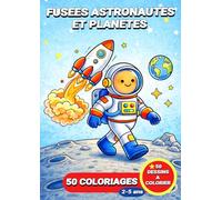 Fusées astronautes et planètes: Livre de coloriage fusées astronautes et planètes pour enfants - 50 coloriages pour les enfants de 2 à 5 ans