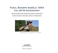 Fusil Sharps Modèle 1874.: Rechargement des cartouches métalliques armes rayées- poudres noire & moderne.