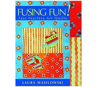 Fusing Fun! Fast Fearless Art Quilts - Print On Demand Edition