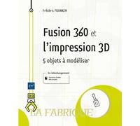Fusion 360 et l'impression 3D – 5 objets à modéliser – Eni