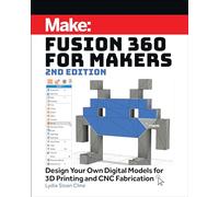 Fusion 360 for Makers: Design Your Own Digital Models for 3d Printing and Cnc Fabrication