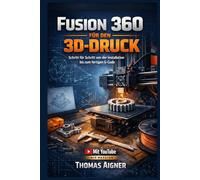 Fusion 360 für den 3D- Druck: Schritt für Schritt von der Installation bis zum fertigen G- Code