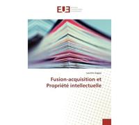 Fusion-acquisition et Propriete intellectuelle - Zaggia - Universitaires Europeennes - broché - Essai