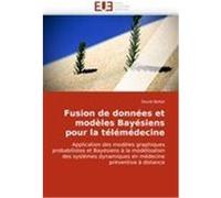 Fusion de données et modèles Bayésiens pour la télémédecine Bellot, David (Auteur)