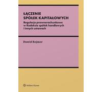 Fusion de sociétés de capitaux. Regulacje prawnorachunkowe w Kodeks spółek handlowych i inne ustawy - Dawid Rejmer (Recht auf Polnisch)