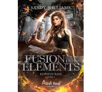 Fusion des éléments Kennedy Rain - T03 - Annabelle Blangier - Alter Real - broché - Roman