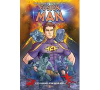 Fusion Man 1 : Les Origines d'un Super-Héros